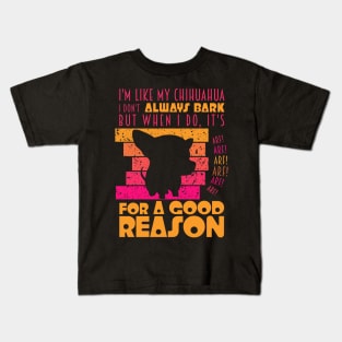 Chihuahua Attitude: Always Barking for a Good Reason Kids T-Shirt